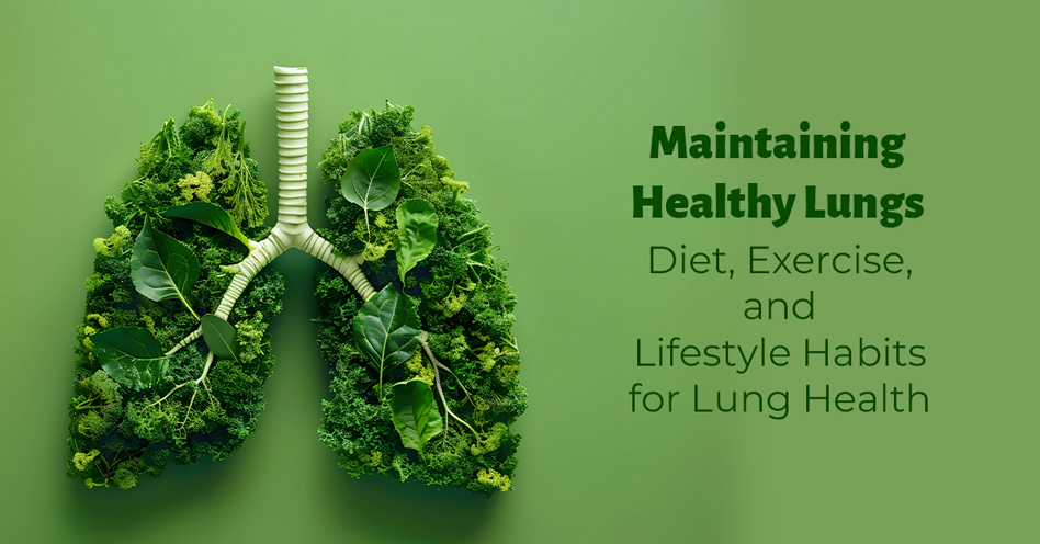 Maintaining Healthy Lungs: Diet, Exercise, and Lifestyle Habits for Lung Health